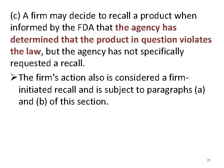 (c) A firm may decide to recall a product when informed by the FDA