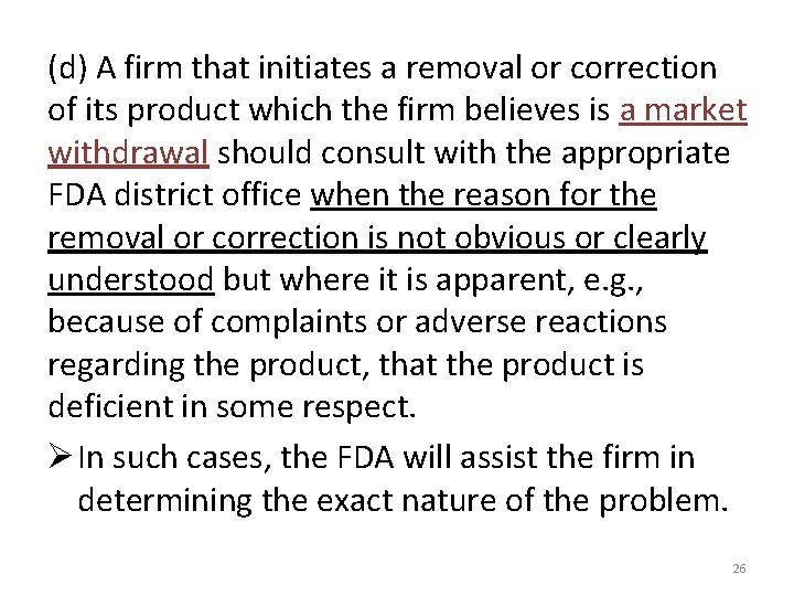 (d) A firm that initiates a removal or correction of its product which the