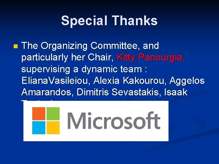 Special Thanks n The Organizing Committee, and particularly her Chair, Kitty Panourgia, supervising a