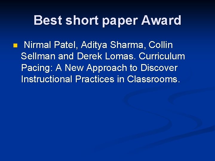 Best short paper Award n Nirmal Patel, Aditya Sharma, Collin Sellman and Derek Lomas.