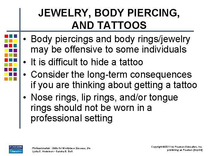 JEWELRY, BODY PIERCING, AND TATTOOS • Body piercings and body rings/jewelry may be offensive