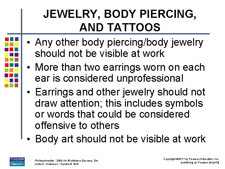 JEWELRY, BODY PIERCING, AND TATTOOS • Any other body piercing/body jewelry should not be