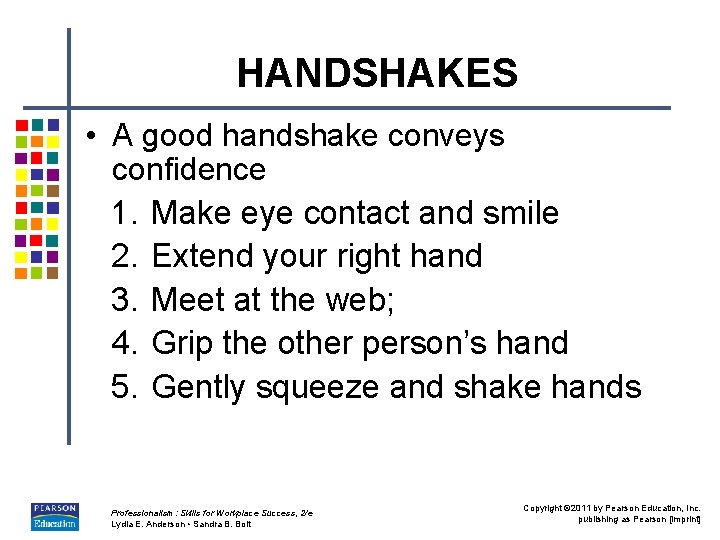 HANDSHAKES • A good handshake conveys confidence 1. Make eye contact and smile 2.