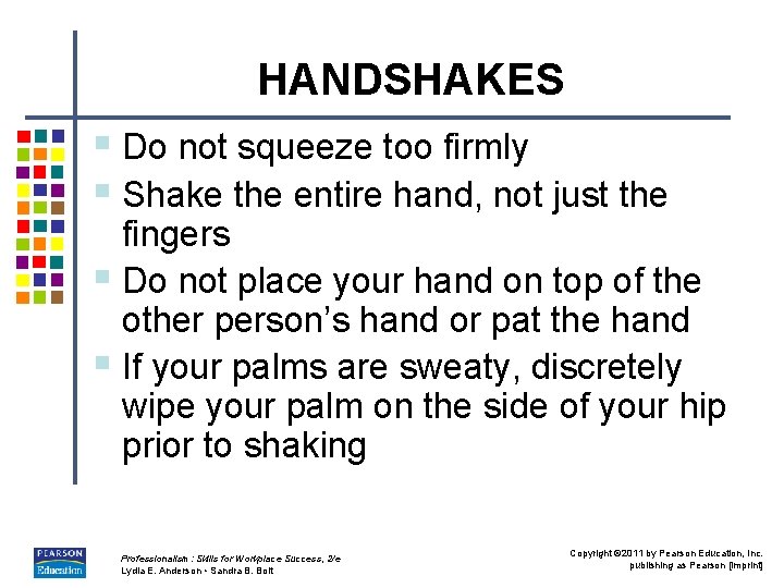 HANDSHAKES § Do not squeeze too firmly § Shake the entire hand, not just