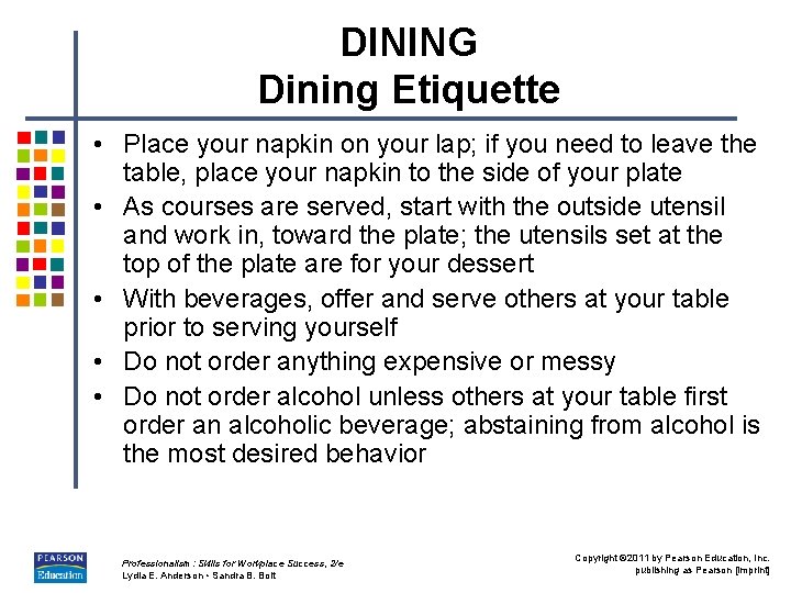 DINING Dining Etiquette • Place your napkin on your lap; if you need to