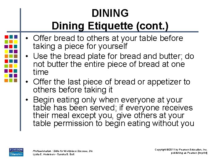 DINING Dining Etiquette (cont. ) • Offer bread to others at your table before