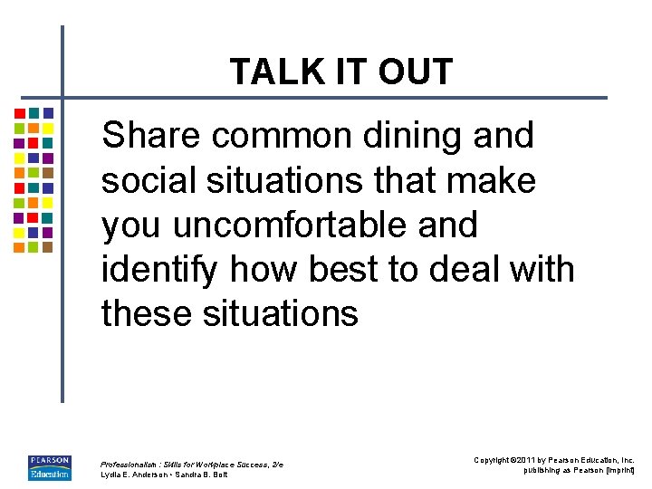 TALK IT OUT Share common dining and social situations that make you uncomfortable and
