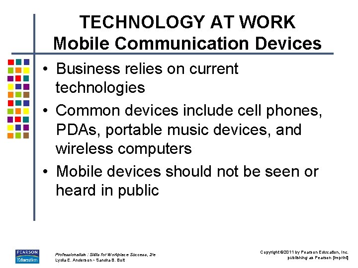 TECHNOLOGY AT WORK Mobile Communication Devices • Business relies on current technologies • Common