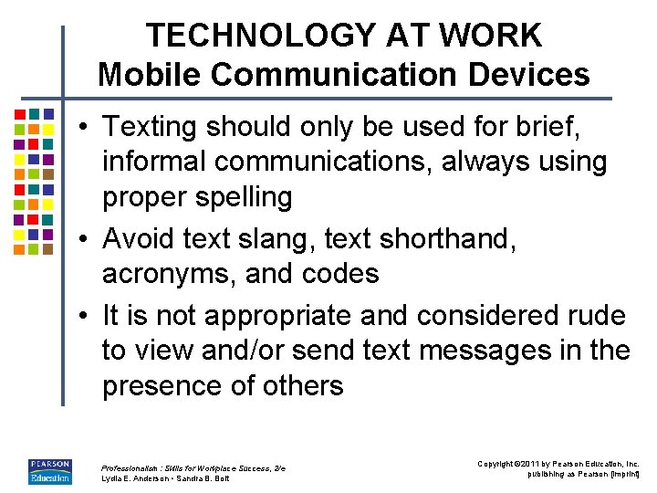 TECHNOLOGY AT WORK Mobile Communication Devices • Texting should only be used for brief,