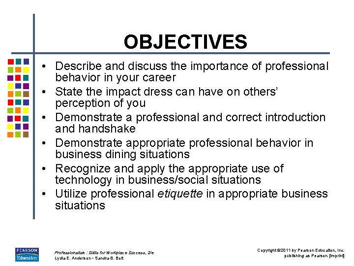 OBJECTIVES • Describe and discuss the importance of professional behavior in your career •