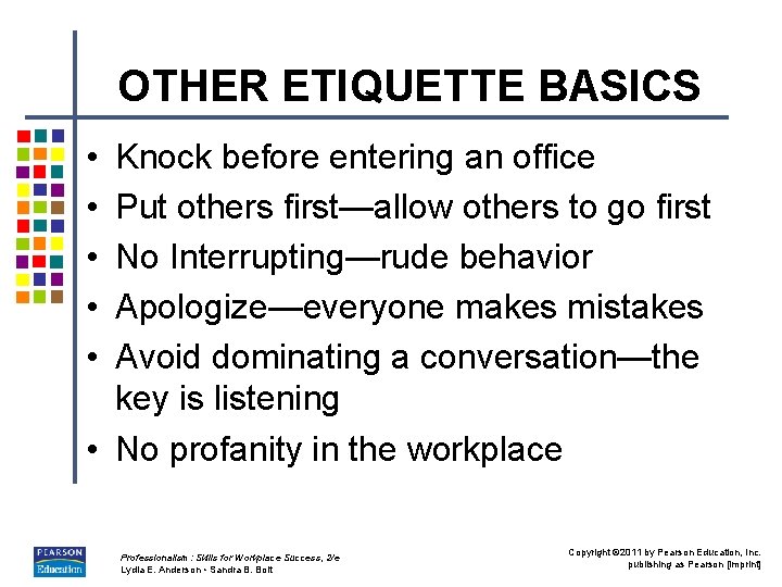 OTHER ETIQUETTE BASICS • • • Knock before entering an office Put others first—allow