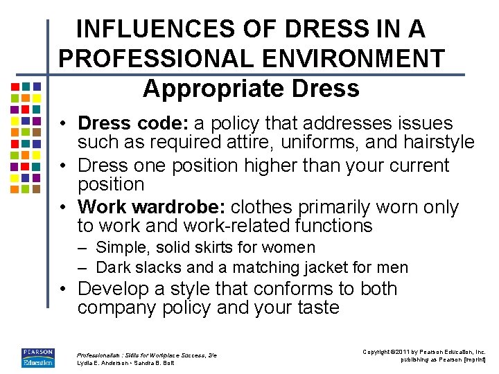 INFLUENCES OF DRESS IN A PROFESSIONAL ENVIRONMENT Appropriate Dress • Dress code: a policy