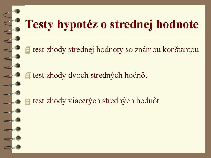 Testy hypotéz o strednej hodnote 4 test zhody strednej hodnoty so známou konštantou 4