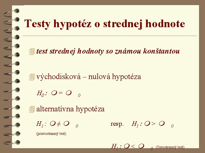 Testy hypotéz o strednej hodnote 4 test strednej hodnoty so známou konštantou 4 východisková