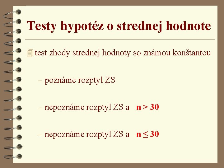 Testy hypotéz o strednej hodnote 4 test zhody strednej hodnoty so známou konštantou –