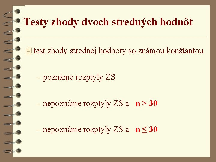 Testy zhody dvoch stredných hodnôt 4 test zhody strednej hodnoty so známou konštantou –