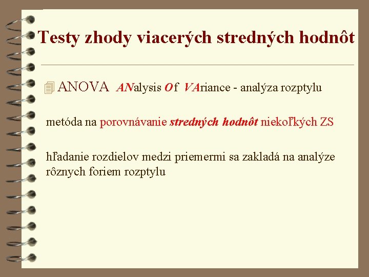 Testy zhody viacerých stredných hodnôt 4 ANOVA ANalysis Of VAriance - analýza rozptylu metóda