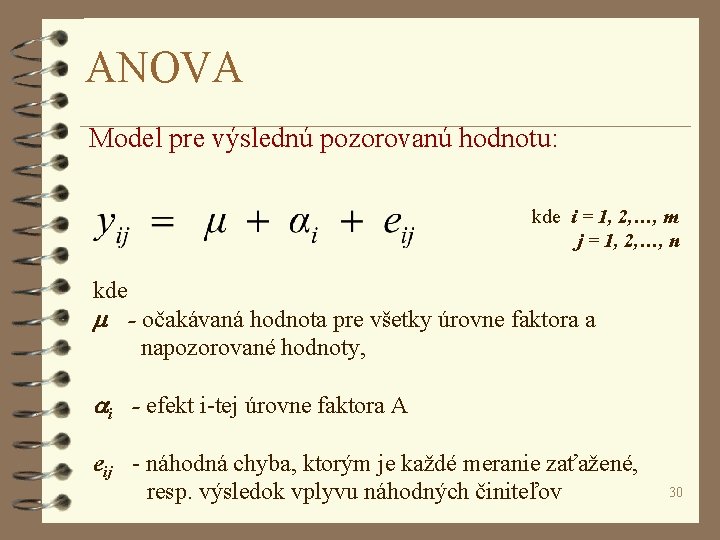 ANOVA Model pre výslednú pozorovanú hodnotu: kde i = 1, 2, …, m j