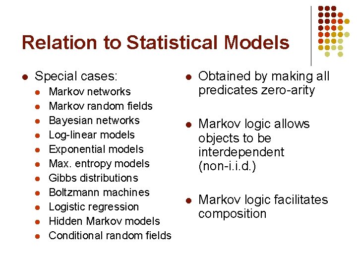 Relation to Statistical Models l Special cases: l l l Markov networks Markov random