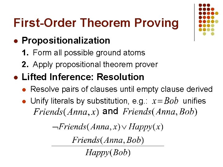 First-Order Theorem Proving l Propositionalization 1. Form all possible ground atoms 2. Apply propositional