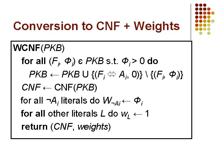 Conversion to CNF + Weights WCNF(PKB) for all (Fi, Φi) є PKB s. t.