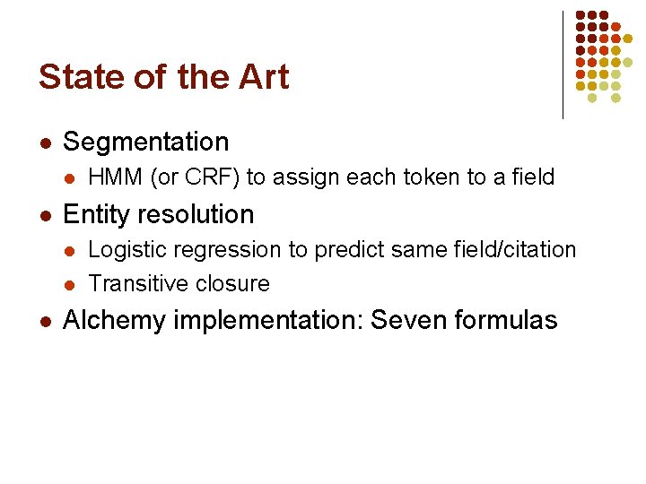 State of the Art l Segmentation l l Entity resolution l l l HMM