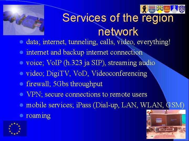 Services of the region network l l l l data; internet, tunneling, calls, video,
