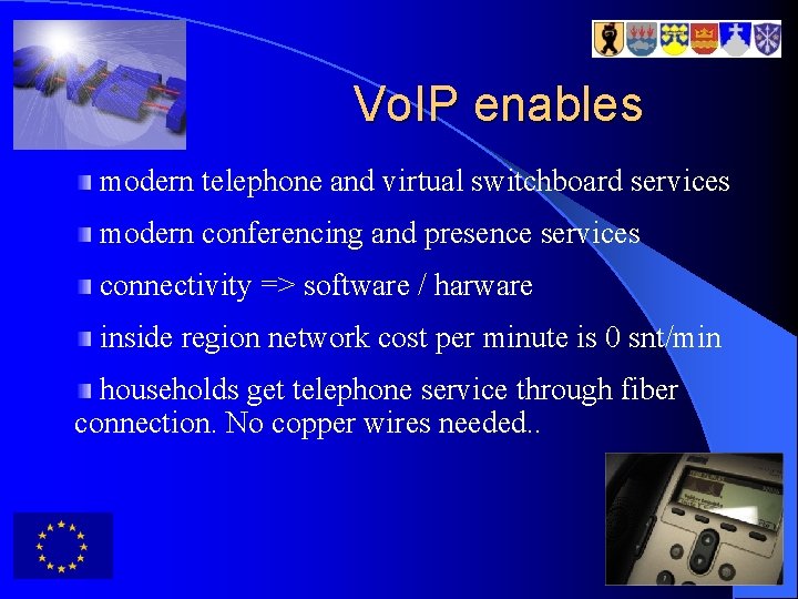 Vo. IP enables modern telephone and virtual switchboard services modern conferencing and presence services