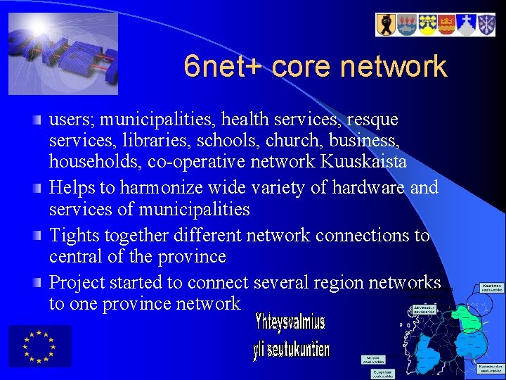 6 net+ core network users; municipalities, health services, resque services, libraries, schools, church, business,