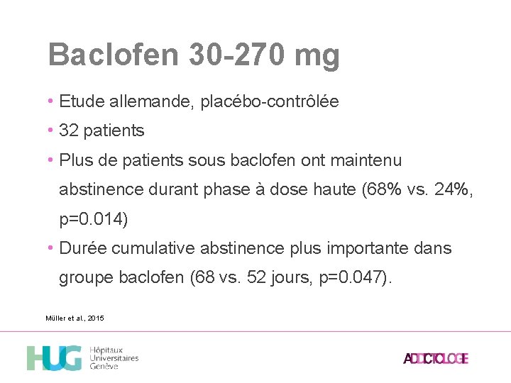 Baclofen 30 -270 mg • Etude allemande, placébo-contrôlée • 32 patients • Plus de