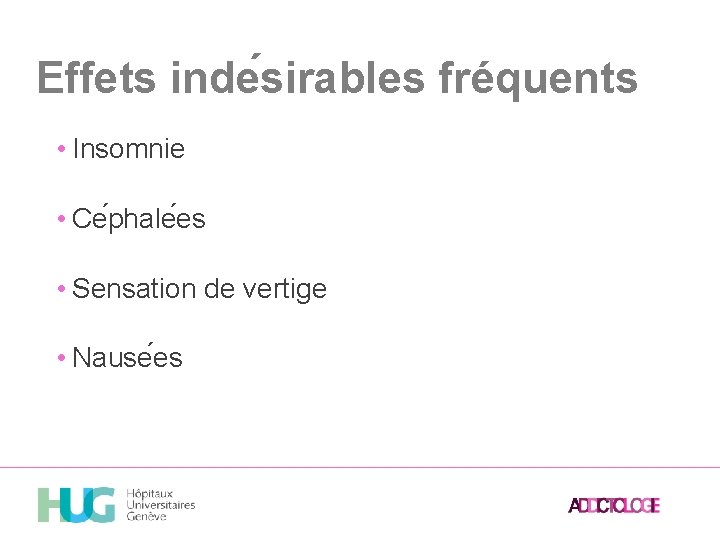 Effets inde sirables fréquents • Insomnie • Ce phale es • Sensation de vertige