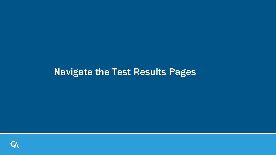 Navigate the Test Results Pages Navigate the Test Results Pages