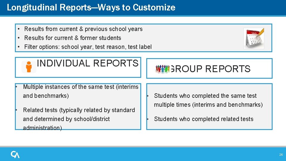 Longitudinal Reports—Ways to Customize • Results from current & previous school years • Results Longitudinal Reports—Ways to Customize • Results from current & previous school years • Results