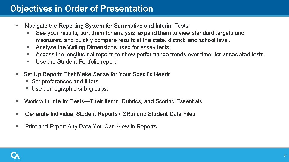 Objectives in Order of Presentation § Navigate the Reporting System for Summative and Interim Objectives in Order of Presentation § Navigate the Reporting System for Summative and Interim
