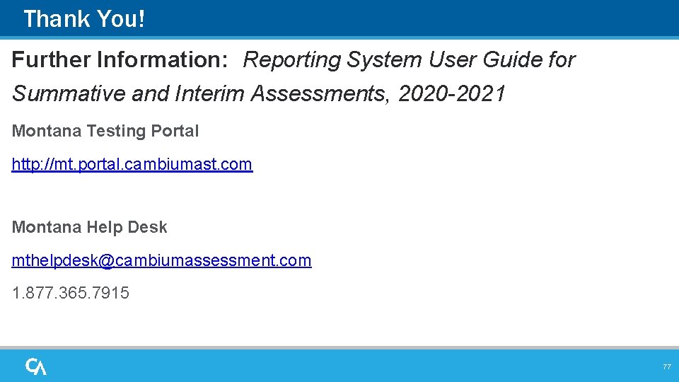 Thank You! Further Information: Reporting System User Guide for Summative and Interim Assessments, 2020 Thank You! Further Information: Reporting System User Guide for Summative and Interim Assessments, 2020