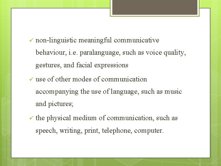 ü non-linguistic meaningful communicative behaviour, i. e. paralanguage, such as voice quality, gestures, and ü non-linguistic meaningful communicative behaviour, i. e. paralanguage, such as voice quality, gestures, and