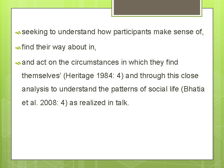seeking to understand how participants make sense of, find their way about in, seeking to understand how participants make sense of, find their way about in,
