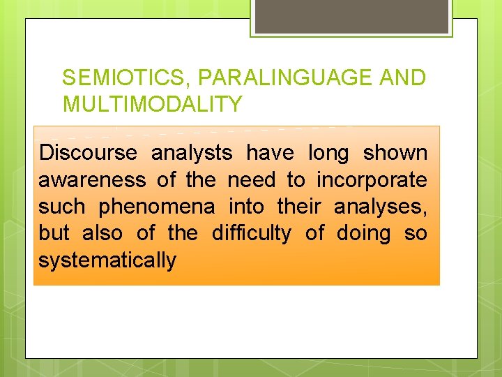 SEMIOTICS, PARALINGUAGE AND MULTIMODALITY Discourse analysts have long shown awareness of the need to SEMIOTICS, PARALINGUAGE AND MULTIMODALITY Discourse analysts have long shown awareness of the need to