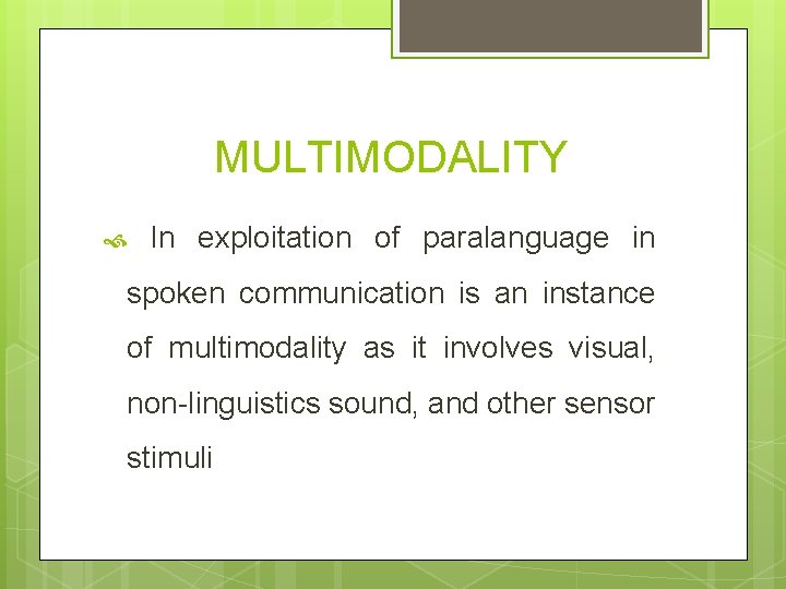MULTIMODALITY In exploitation of paralanguage in spoken communication is an instance of multimodality as MULTIMODALITY In exploitation of paralanguage in spoken communication is an instance of multimodality as