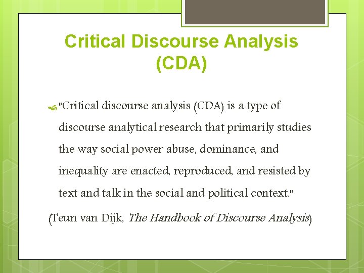 Critical Discourse Analysis (CDA) "Critical discourse analysis (CDA) is a type of discourse analytical Critical Discourse Analysis (CDA) "Critical discourse analysis (CDA) is a type of discourse analytical