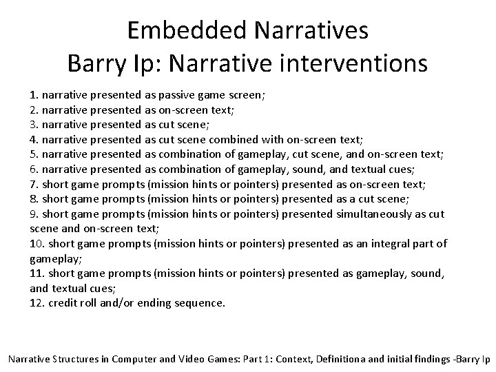 Embedded Narratives Barry Ip: Narrative interventions 1. narrative presented as passive game screen; 2.