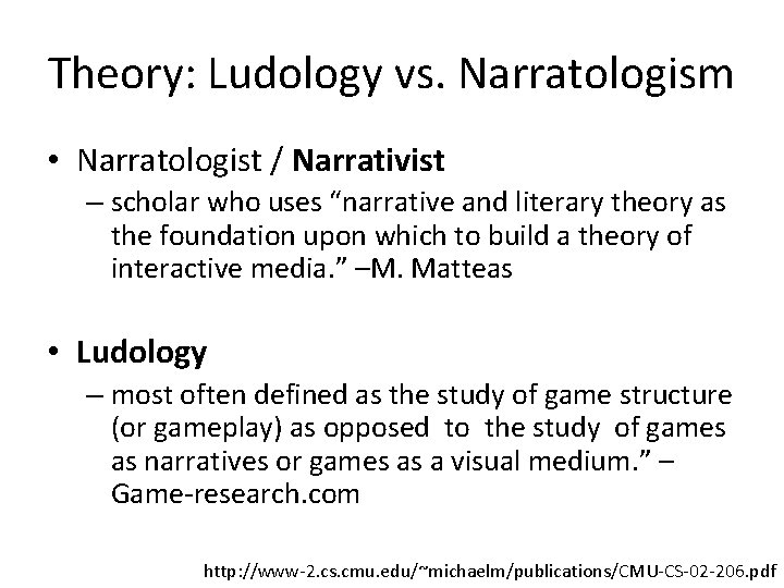 Theory: Ludology vs. Narratologism • Narratologist / Narrativist – scholar who uses “narrative and