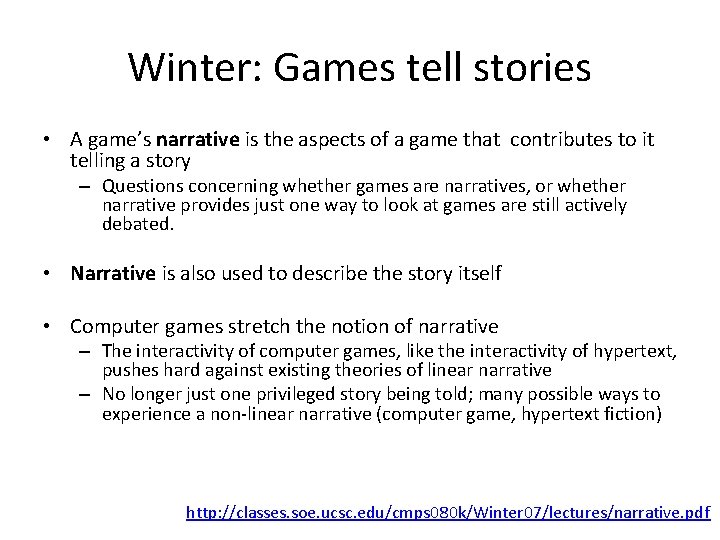 Winter: Games tell stories • A game’s narrative is the aspects of a game