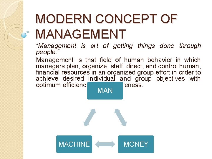 MODERN CONCEPT OF MANAGEMENT “Management is art of getting things done through people. ”