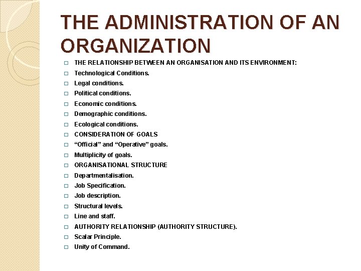 THE ADMINISTRATION OF AN ORGANIZATION � THE RELATIONSHIP BETWEEN AN ORGANISATION AND ITS ENVIRONMENT: