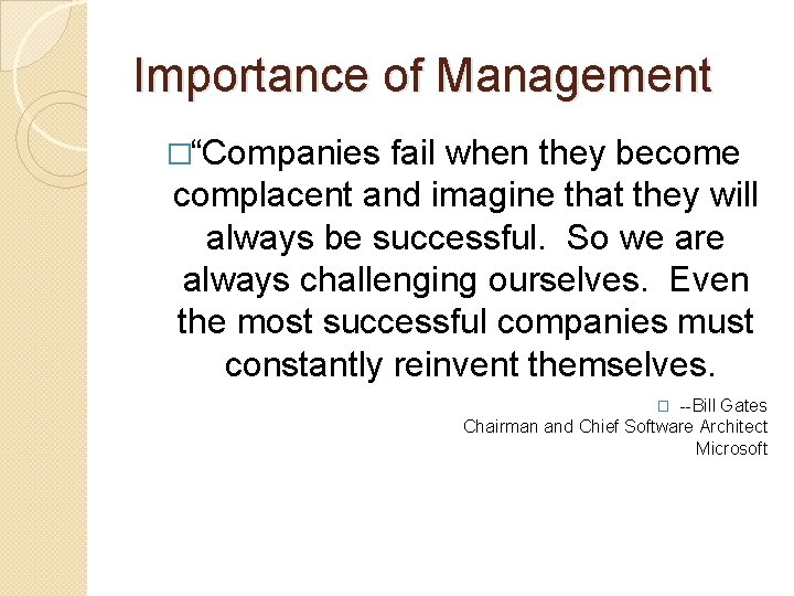 Importance of Management �“Companies fail when they become complacent and imagine that they will