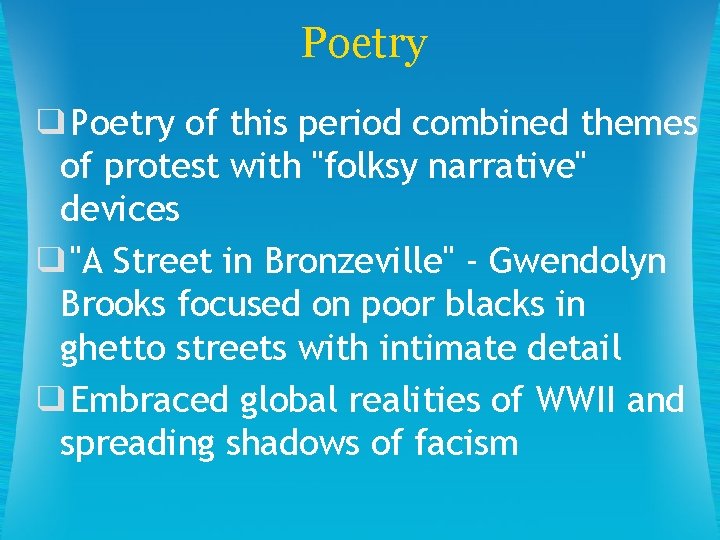 Poetry ❑Poetry of this period combined themes of protest with "folksy narrative" devices ❑"A