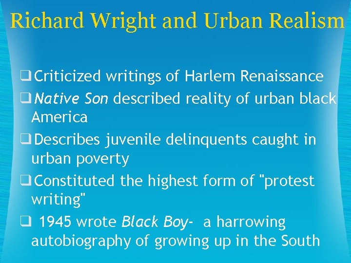 Richard Wright and Urban Realism ❑Criticized writings of Harlem Renaissance ❑Native Son described reality