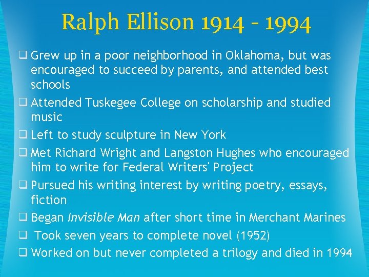 Ralph Ellison 1914 - 1994 ❑ Grew up in a poor neighborhood in Oklahoma,