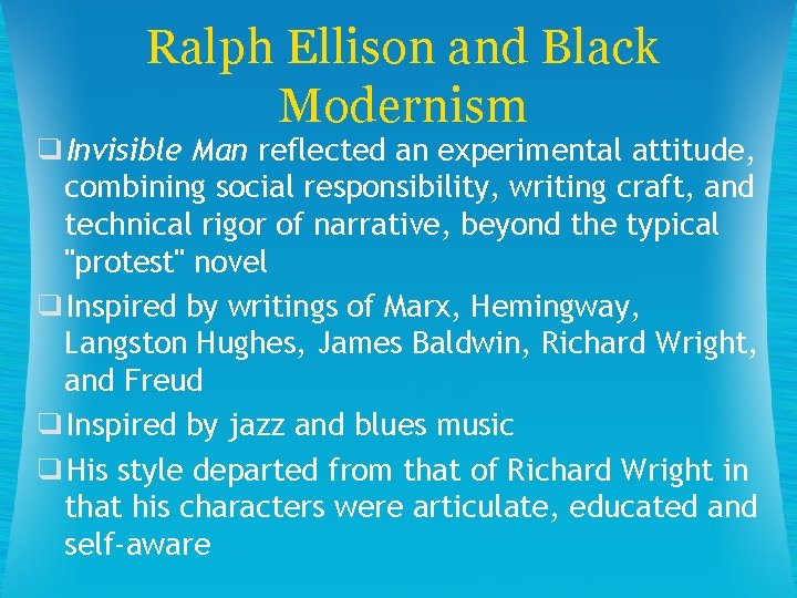 Ralph Ellison and Black Modernism ❑Invisible Man reflected an experimental attitude, combining social responsibility,